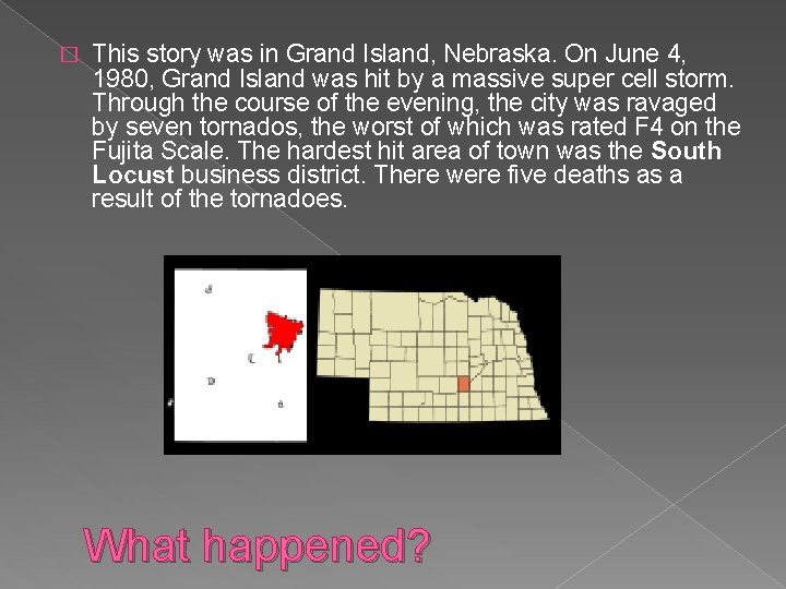 � This story was in Grand Island, Nebraska. On June 4, 1980, Grand Island