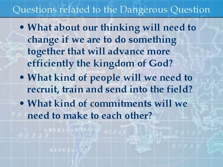 Questions related to the Dangerous Question • What about our thinking will need to