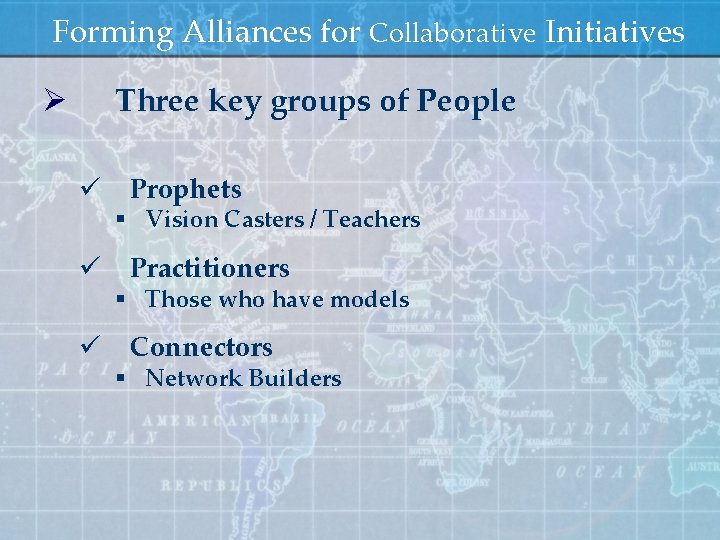 Forming Alliances for Collaborative Initiatives Ø Three key groups of People ü Prophets §