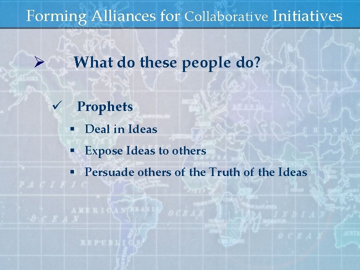 Forming Alliances for Collaborative Initiatives Ø What do these people do? ü Prophets §