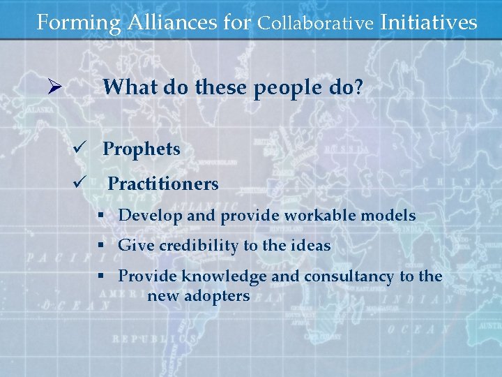 Forming Alliances for Collaborative Initiatives Ø What do these people do? ü Prophets ü