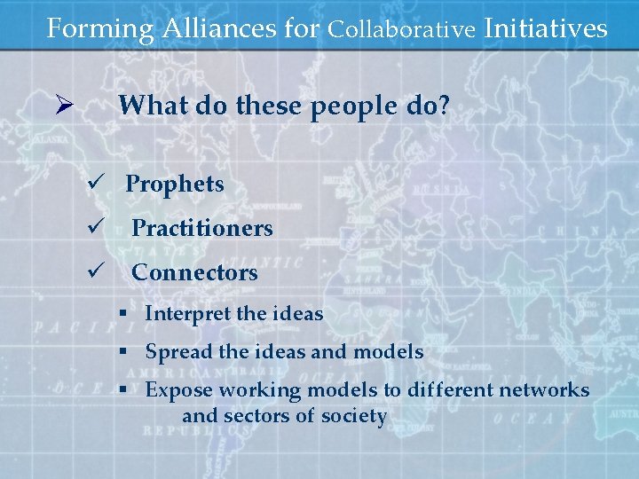 Forming Alliances for Collaborative Initiatives Ø What do these people do? ü Prophets ü