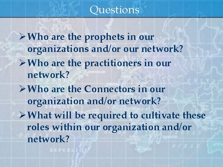 Questions Ø Who are the prophets in our organizations and/or our network? Ø Who