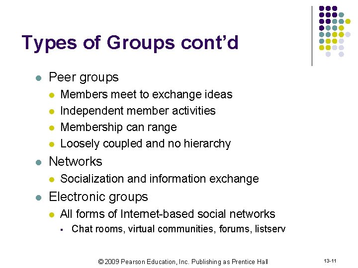 Types of Groups cont’d l Peer groups l l l Networks l l Members