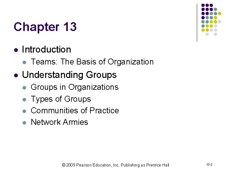 Chapter 13 l Introduction l l Teams: The Basis of Organization Understanding Groups l