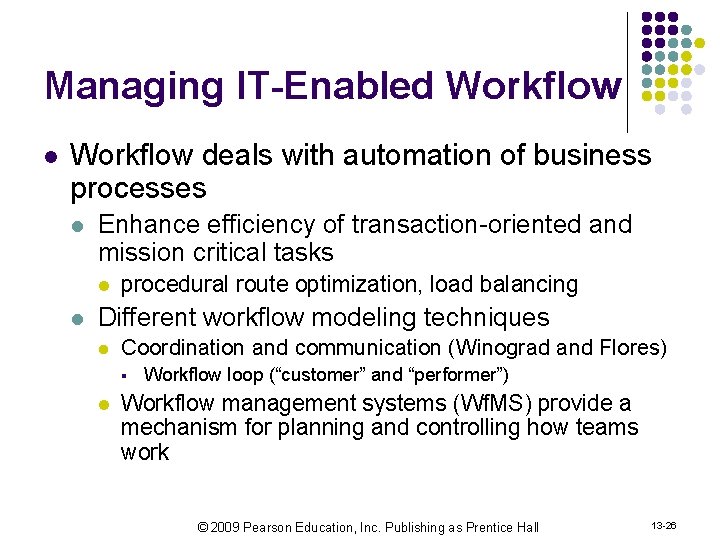 Managing IT-Enabled Workflow l Workflow deals with automation of business processes l Enhance efficiency