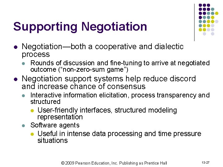 Supporting Negotiation l Negotiation—both a cooperative and dialectic process l l Rounds of discussion