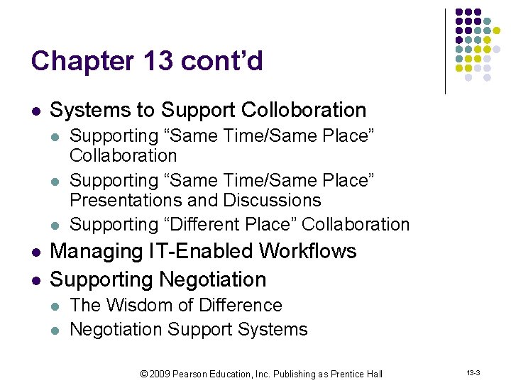 Chapter 13 cont’d l Systems to Support Colloboration l l l Supporting “Same Time/Same