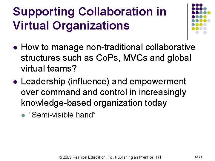 Supporting Collaboration in Virtual Organizations l l How to manage non-traditional collaborative structures such