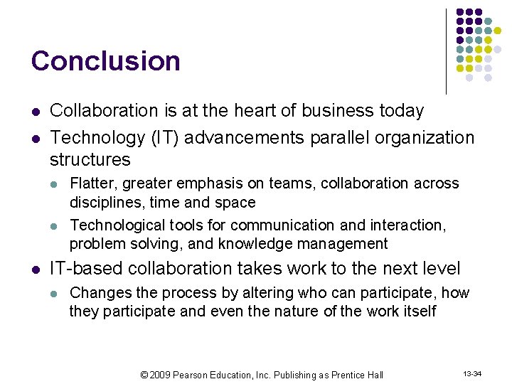 Conclusion l l Collaboration is at the heart of business today Technology (IT) advancements