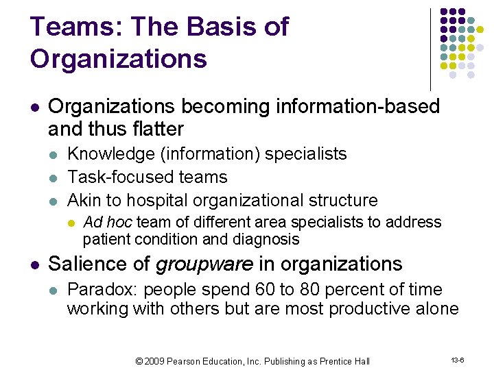 Teams: The Basis of Organizations l Organizations becoming information-based and thus flatter l l