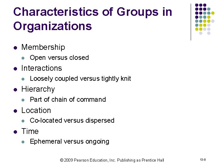 Characteristics of Groups in Organizations l Membership l l Interactions l l Part of