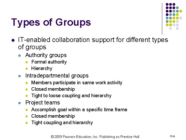 Types of Groups l IT-enabled collaboration support for different types of groups l Authority