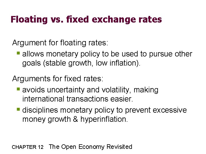 Floating vs. fixed exchange rates Argument for floating rates: § allows monetary policy to