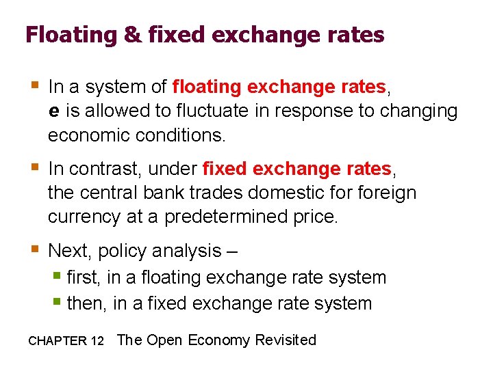 Floating & fixed exchange rates § In a system of floating exchange rates, e