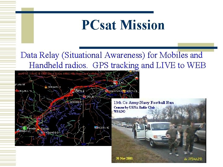 PCsat Mission Data Relay (Situational Awareness) for Mobiles and Handheld radios. GPS tracking and