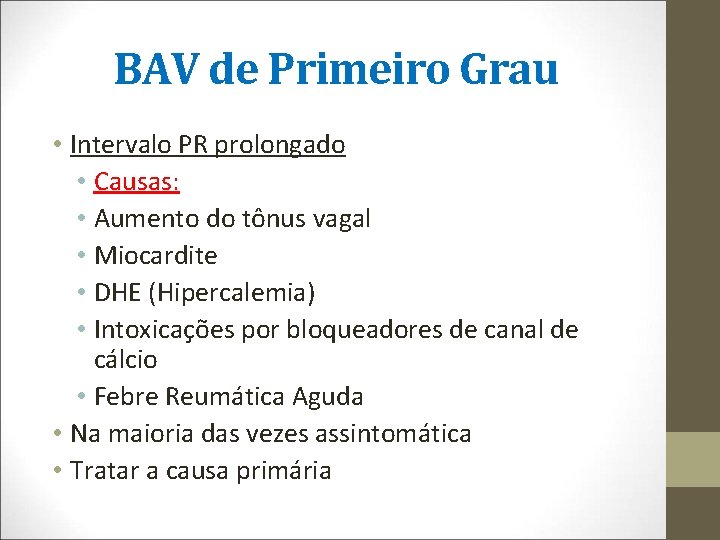 BAV de Primeiro Grau • Intervalo PR prolongado • Causas: • Aumento do tônus