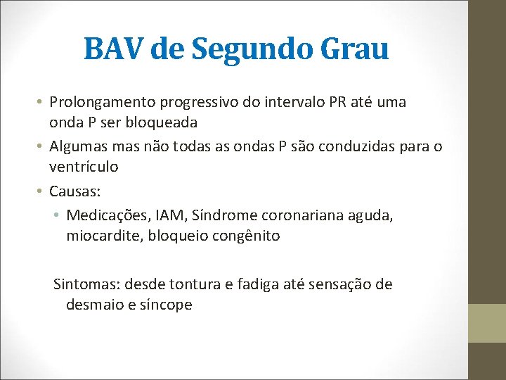 BAV de Segundo Grau • Prolongamento progressivo do intervalo PR até uma onda P