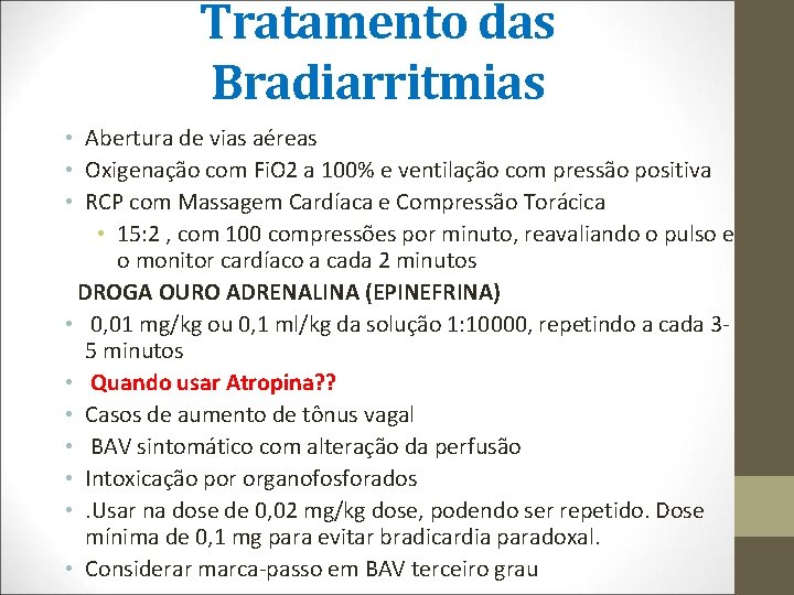 Tratamento das Bradiarritmias • Abertura de vias aéreas • Oxigenação com Fi. O 2