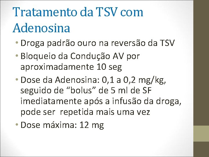 Tratamento da TSV com Adenosina • Droga padrão ouro na reversão da TSV •