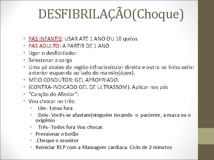 DESFIBRILAÇÃO(Choque) • • • PÁS INFANTIS: USAR ATÉ 1 ANO OU 10 quilos PÁS