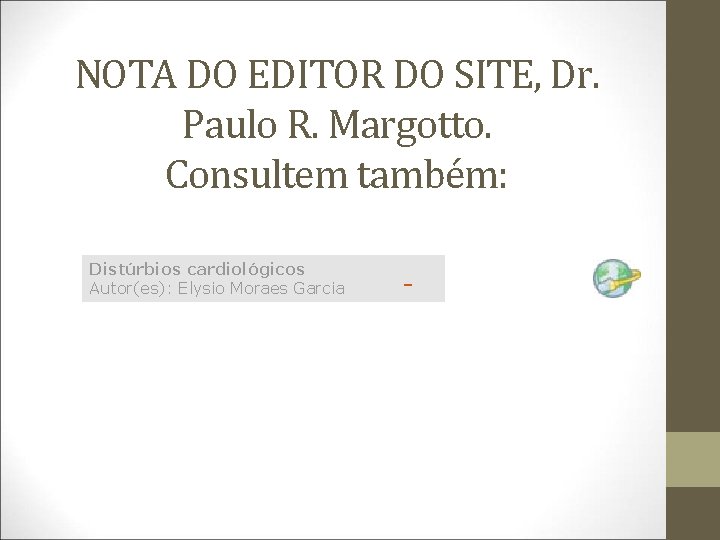 NOTA DO EDITOR DO SITE, Dr. Paulo R. Margotto. Consultem também: Distúrbios cardiológicos Autor(es):