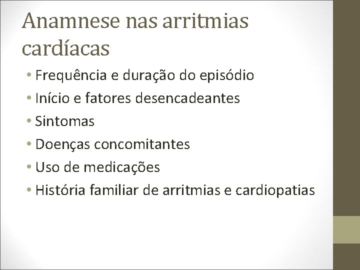 Anamnese nas arritmias cardíacas • Frequência e duração do episódio • Início e fatores