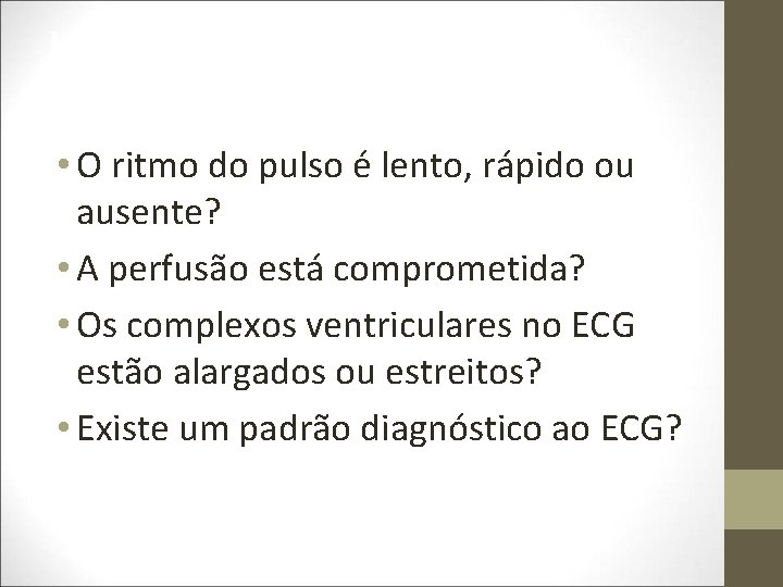 Identifi. RRPcação da arritmia cardíaca • O ritmo do pulso é lento, rápido ou