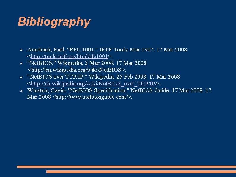 Bibliography Auerbach, Karl. "RFC 1001. " IETF Tools. Mar 1987. 17 Mar 2008 <http: