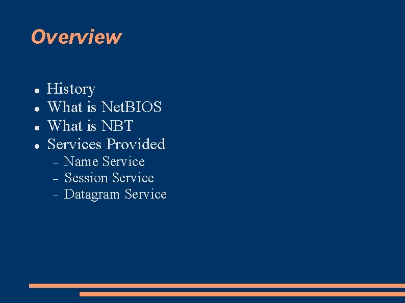 Overview History What is Net. BIOS What is NBT Services Provided Name Service Session