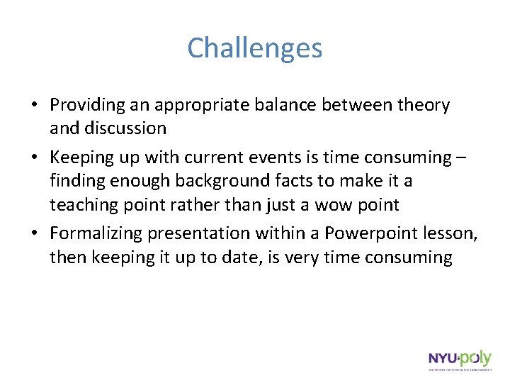 Challenges • Providing an appropriate balance between theory and discussion • Keeping up with