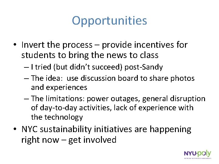 Opportunities • Invert the process – provide incentives for students to bring the news