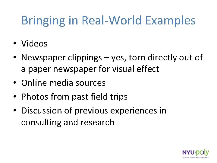 Bringing in Real-World Examples • Videos • Newspaper clippings – yes, torn directly out