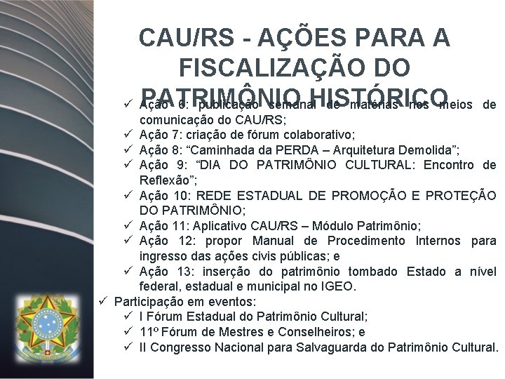 CAU/RS - AÇÕES PARA A FISCALIZAÇÃO DO PATRIMÔNIO HISTÓRICO ü Ação 6: publicação semanal