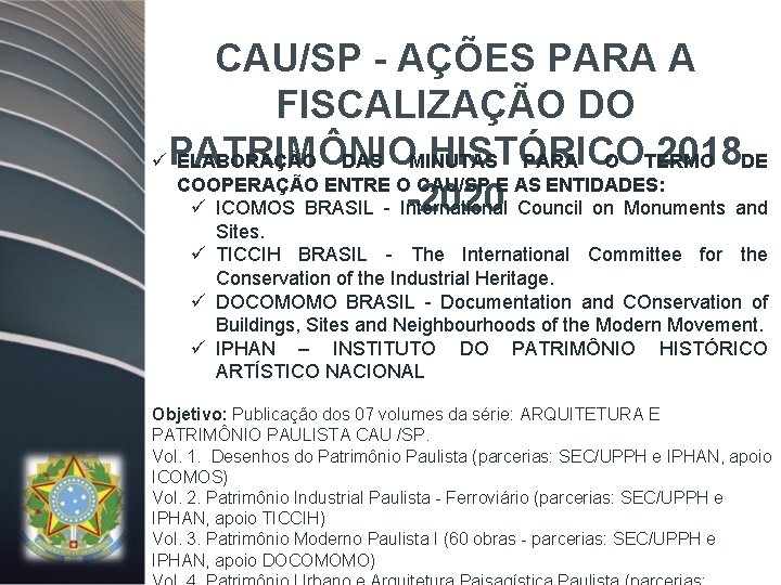 CAU/SP - AÇÕES PARA A FISCALIZAÇÃO DO üPATRIMÔNIO HISTÓRICO 2018 ELABORAÇÃO DAS MINUTAS PARA