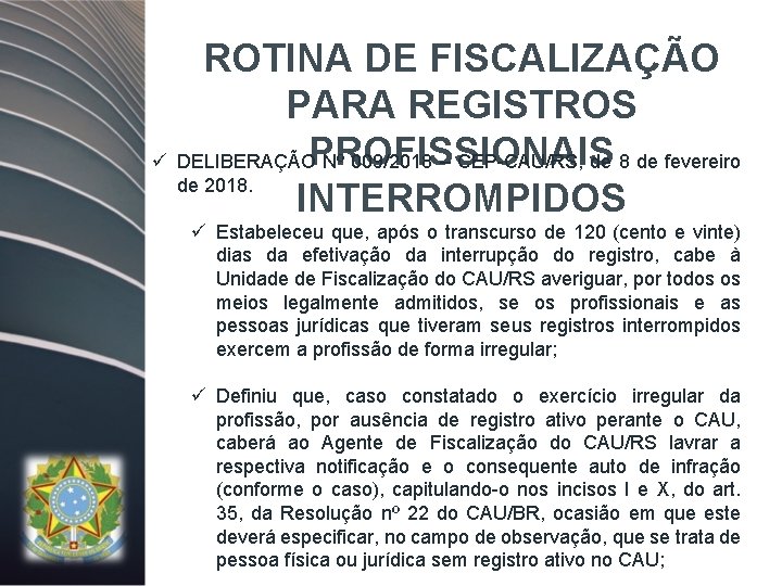 ROTINA DE FISCALIZAÇÃO PARA REGISTROS PROFISSIONAIS ü DELIBERAÇÃO Nº 009/2018 – CEP-CAU/RS, de 8