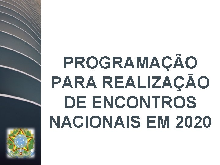 PROGRAMAÇÃO PARA REALIZAÇÃO DE ENCONTROS NACIONAIS EM 2020 