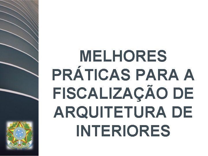 MELHORES PRÁTICAS PARA A FISCALIZAÇÃO DE ARQUITETURA DE INTERIORES 