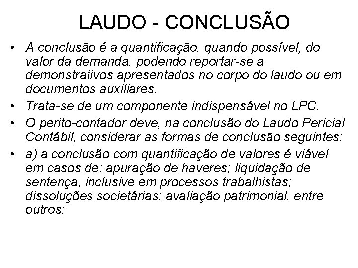 LAUDO - CONCLUSÃO • A conclusão é a quantificação, quando possível, do valor da