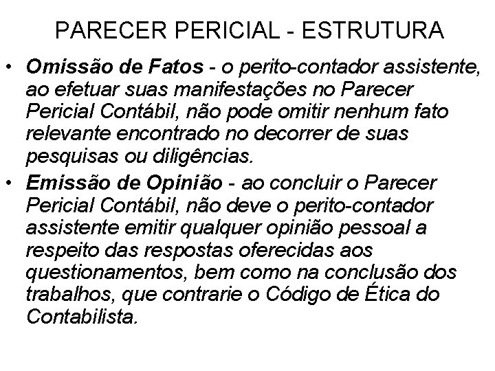 PARECER PERICIAL - ESTRUTURA • Omissão de Fatos - o perito-contador assistente, ao efetuar