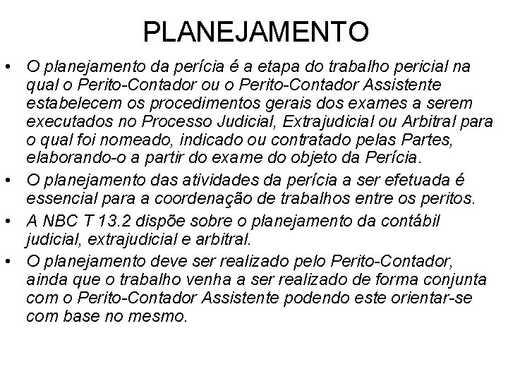 PLANEJAMENTO • O planejamento da perícia é a etapa do trabalho pericial na qual