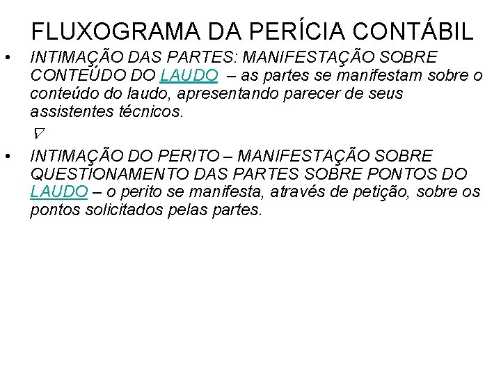 FLUXOGRAMA DA PERÍCIA CONTÁBIL • INTIMAÇÃO DAS PARTES: MANIFESTAÇÃO SOBRE CONTEÚDO DO LAUDO –