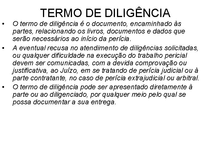 TERMO DE DILIGÊNCIA • • • O termo de diligência é o documento, encaminhado