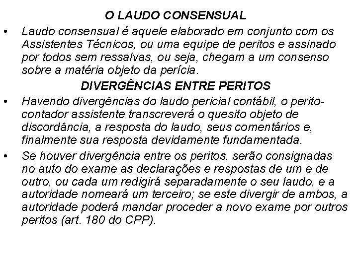  • • • O LAUDO CONSENSUAL Laudo consensual é aquele elaborado em conjunto
