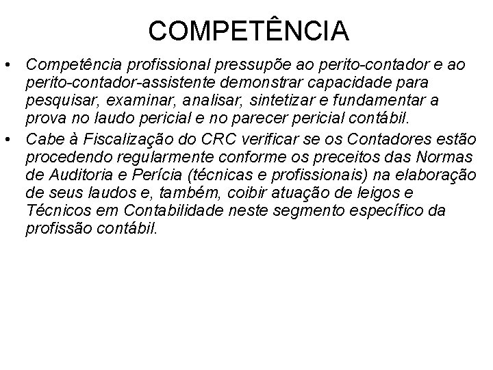 COMPETÊNCIA • Competência profissional pressupõe ao perito-contador-assistente demonstrar capacidade para pesquisar, examinar, analisar, sintetizar