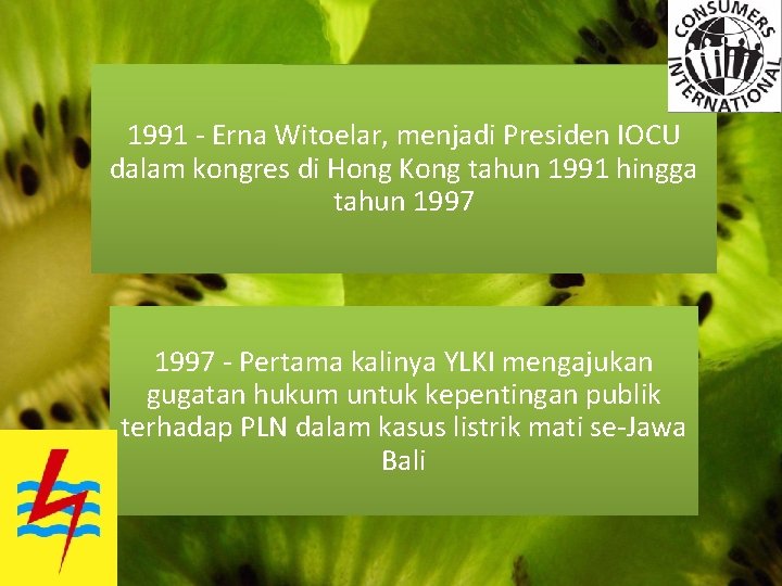 1991 - Erna Witoelar, menjadi Presiden IOCU dalam kongres di Hong Kong tahun 1991