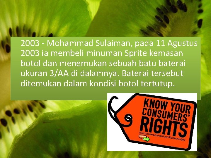 2003 - Mohammad Sulaiman, pada 11 Agustus 2003 ia membeli minuman Sprite kemasan botol