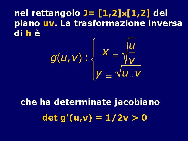 nel rettangolo J= [1, 2] del piano uv. La trasformazione inversa di h è