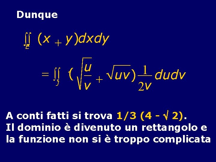 Dunque òòE (x + y)dxdy u 1 = òò ( uv ) dudv +