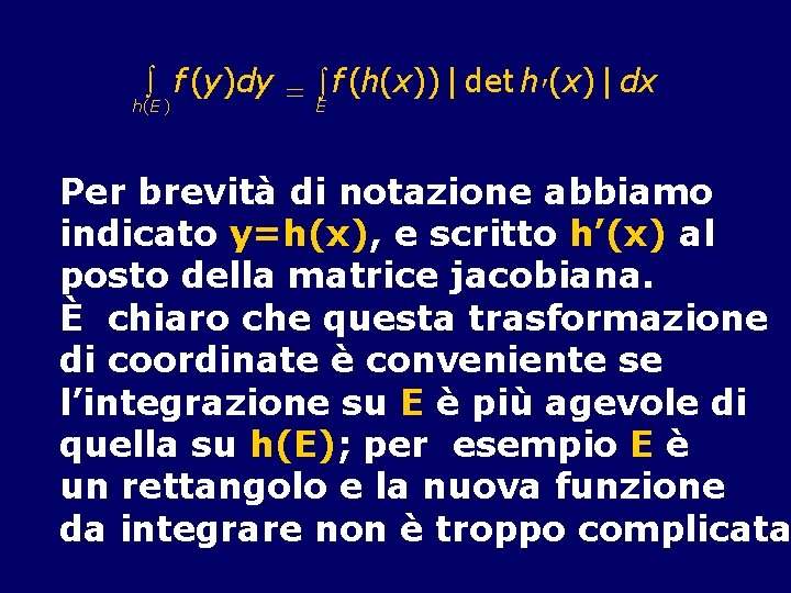 ò f (y)dy = ò f (h(x))| det h¢(x) | dx h(E) E Per